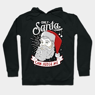 Only Santa Can Judge Me Hoodie